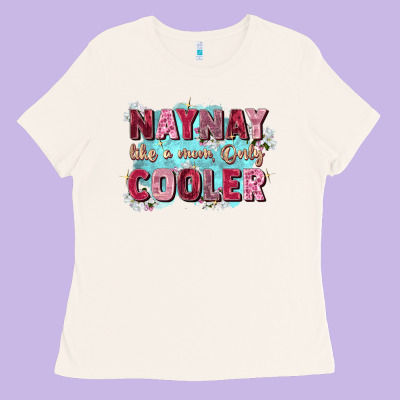 Naynay Like A Mom Ladies Tee Designed By Zillion Design Studio