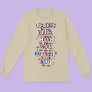 Believe Like Mary Trust Like Joseph Valentine S Da Long Sleeve Tee Designed By Maliassmallbusiness
