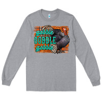 Thanksgiving Turkey Gobble Gobble Long Sleeve Tee | Teevron