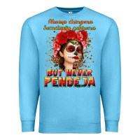 Ocean Blue Always Chingona sometimes cabrona but never pendej Premium Sweatshirt - NancyCooperArtShop