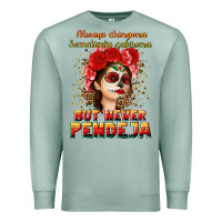 Seafoam Always Chingona sometimes cabrona but never pendej Premium Sweatshirt - NancyCooperArtShop