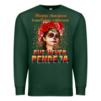 Sports Green Always Chingona sometimes cabrona but never pendej Premium Sweatshirt - NancyCooperArtShop