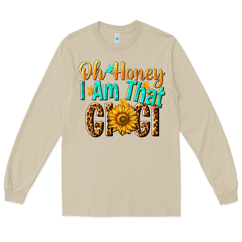 Oh Honey I Am That Gigi Nca Long Sleeve Tee by NancyCooperArtShop | Teevron