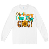 White oh honey i am that gigi nca Long Sleeve Tee - NancyCooperArtShop