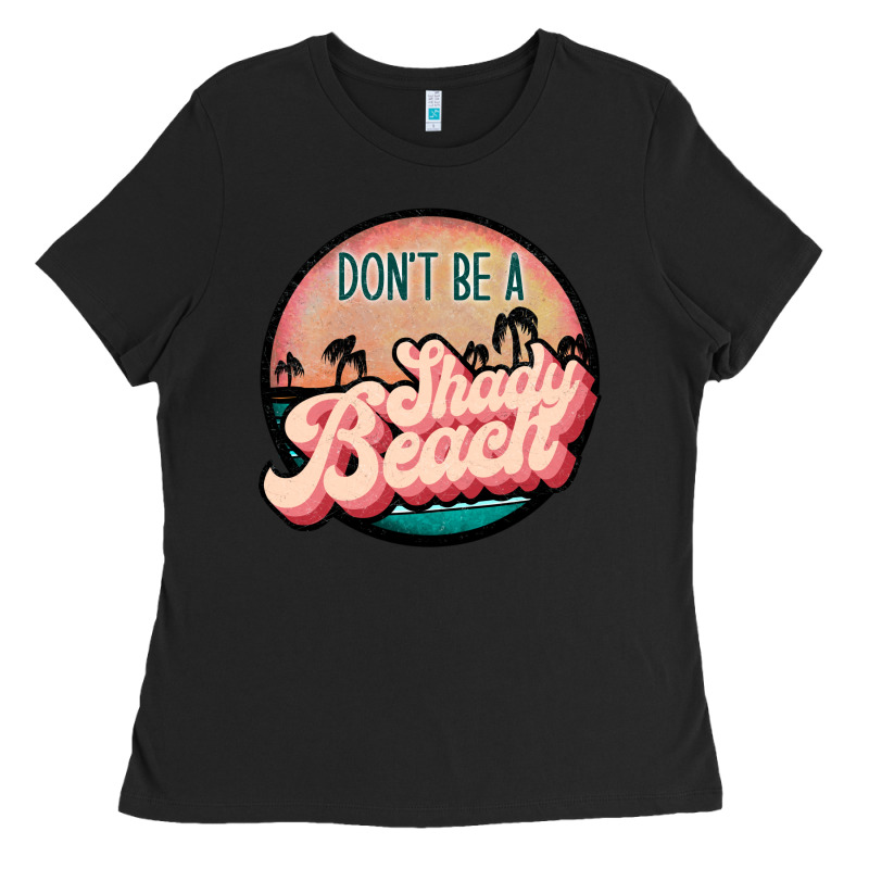 Don't Be A Shady Beach Ladies Tee by JahusDesignShop | Teevron