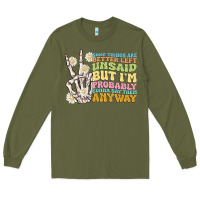 Army Green some things are better left unsaid Long Sleeve Tee - MaliasSmallBusiness