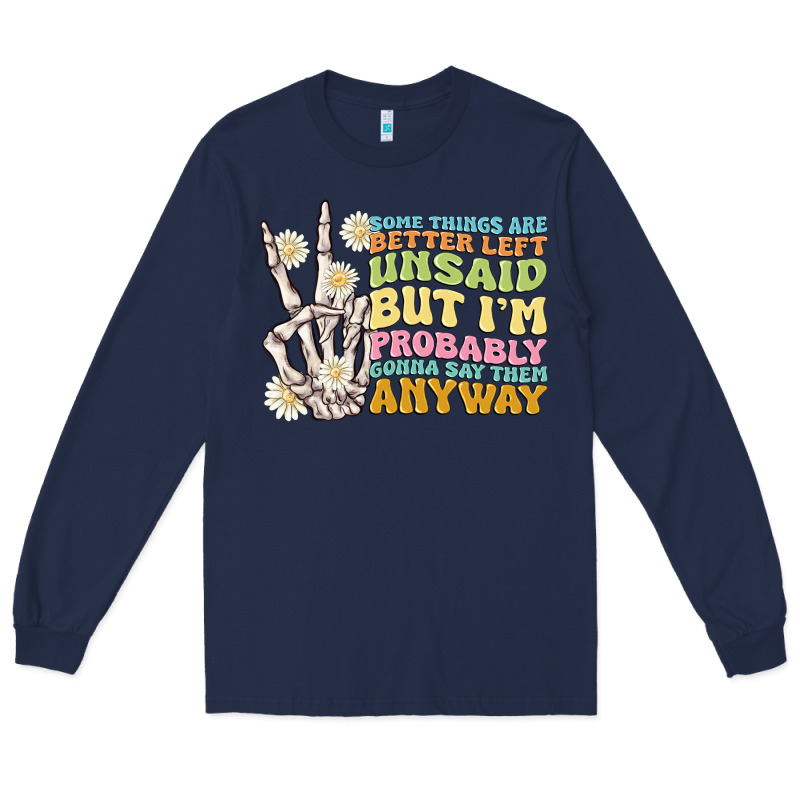 Some Things Are Better Left Unsaid Long Sleeve Tee by MaliasSmallBusiness | Teevron