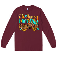 Burgundy oh honey i am that mawmaw nca Long Sleeve Tee - NancyCooperArtShop