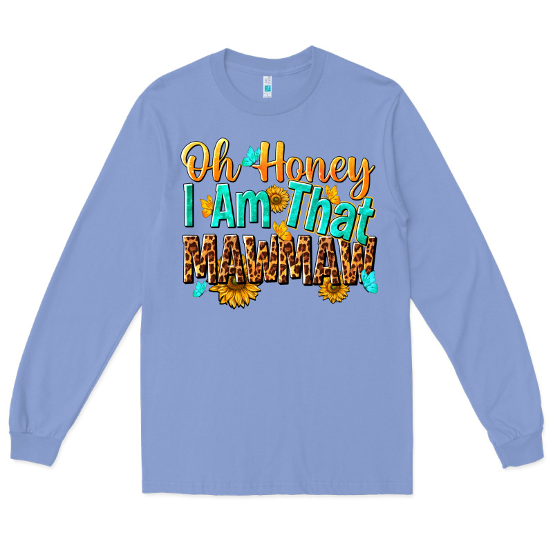 Oh Honey I Am That Mawmaw Nca Long Sleeve Tee by NancyCooperArtShop | Teevron