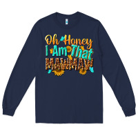 Navy oh honey i am that mawmaw nca Long Sleeve Tee - NancyCooperArtShop