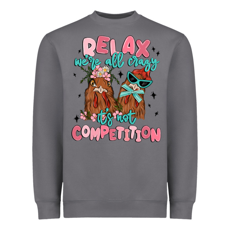 Relax We're All Crazy It's Not Competition Heavyweight Sweatshirt by MaliasSmallBusiness | Teevron