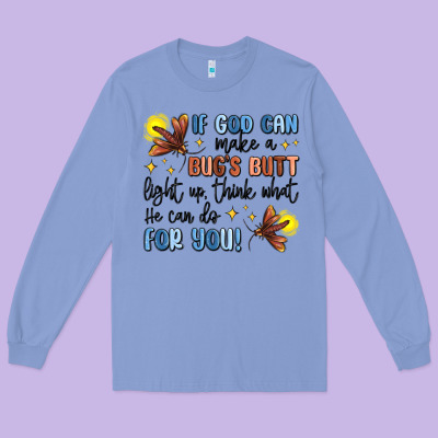 If God Can Make A Bugs Butt Light Up Long Sleeve Tee Designed By Maliassmallbusiness