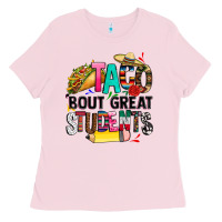 Bubblegum Pink taco bout great students Ladies Tee - CTS Tumbler Store