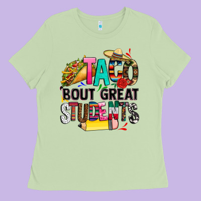 Taco Bout Great Students Ladies Tee Designed By Cts Tumbler Store