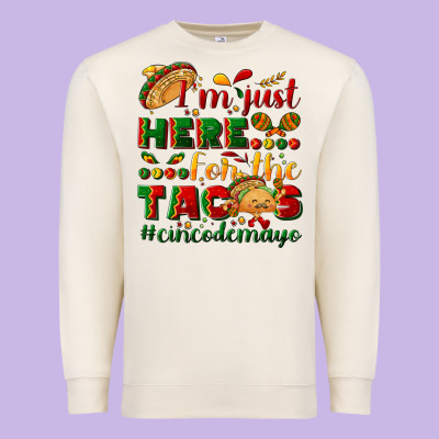 I'm Just Here For The Tacos #cincodemayo Premium Sweatshirt Designed By Nancycooperartshop