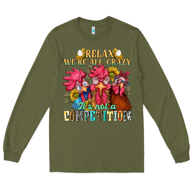 Relax Were All Crazy Its Not A Competition Nca Long Sleeve Tee by NancyCooperArtShop | Teevron