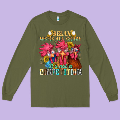 Relax Were All Crazy Its Not A Competition Nca Long Sleeve Tee Designed By Nancycooperartshop
