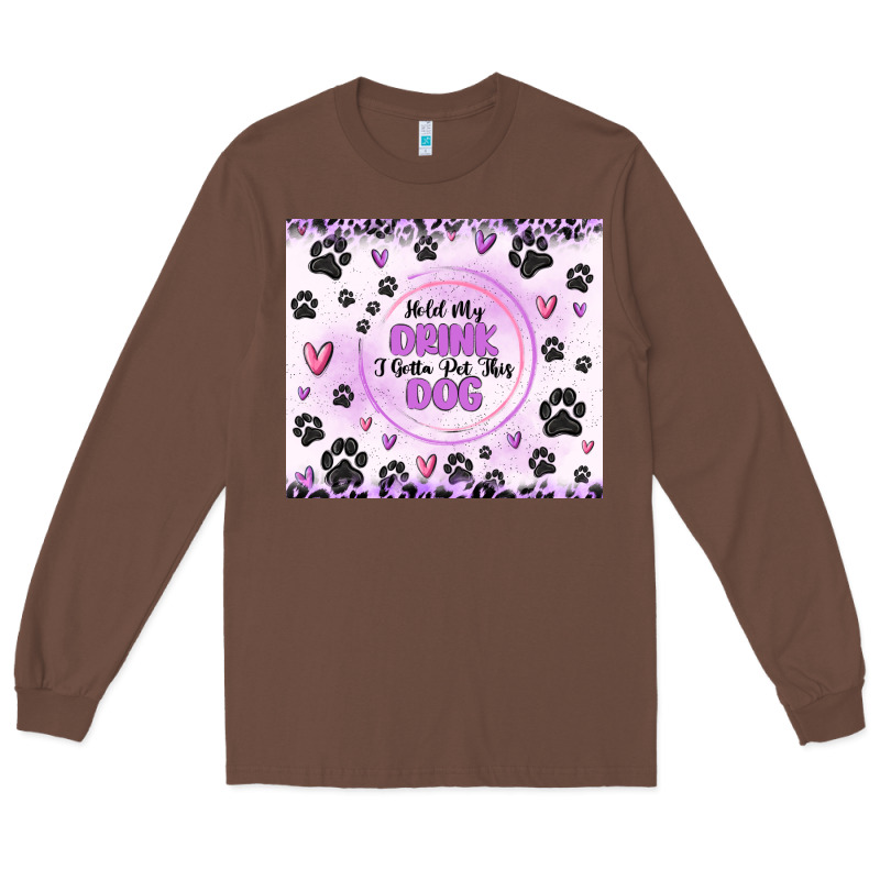 Hold My Drink I Gotta Pet This Dog Long Sleeve Tee by MaliasSmallBusiness | Teevron