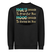 Black holy enough to pray for you hood enough to swing o Heavyweight Sweatshirt - MaliasSmallBusiness