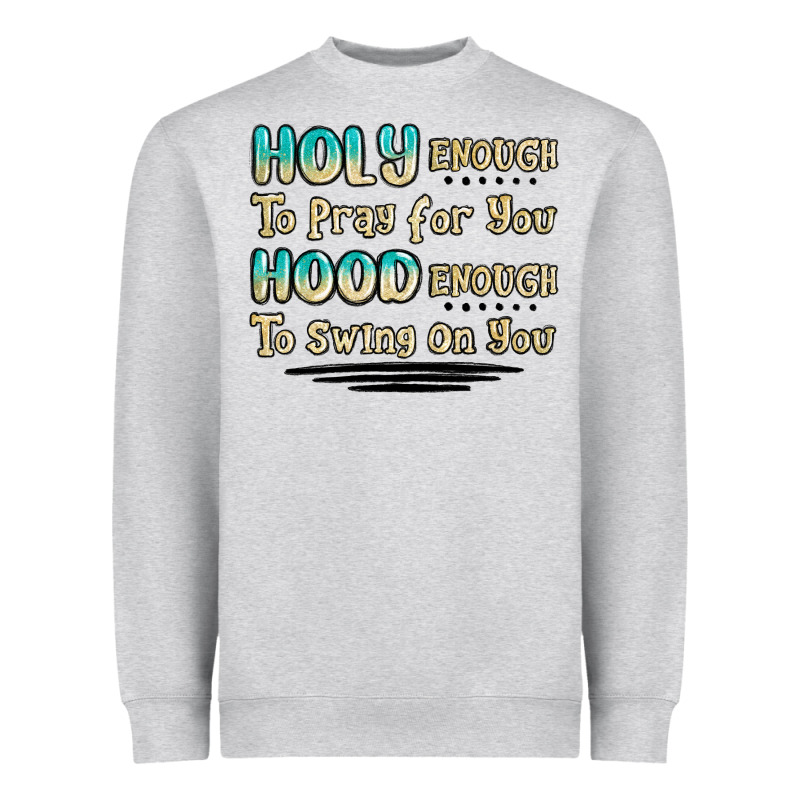 Holy Enough To Pray For You Hood Enough To Swing O Heavyweight Sweatshirt by MaliasSmallBusiness | Teevron