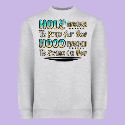 Holy Enough To Pray For You Hood Enough To Swing O Heavyweight Sweatshirt Designed By Maliassmallbusiness
