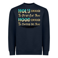 Navy holy enough to pray for you hood enough to swing o Heavyweight Sweatshirt - MaliasSmallBusiness