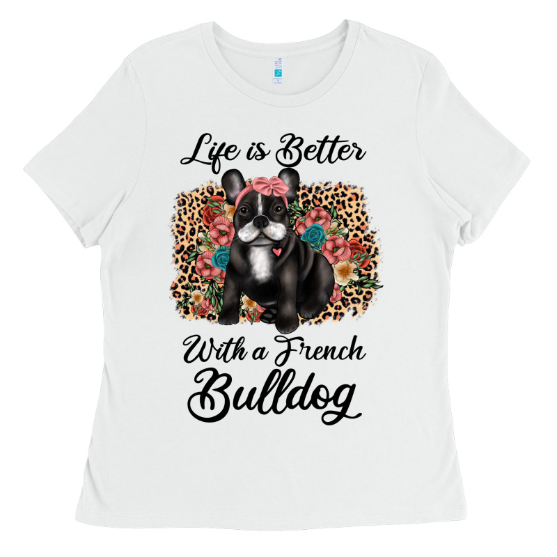 Life Is Better With A French Bulldog Ladies Tee by JahusDesignShop | Teevron