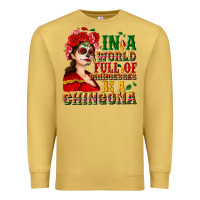 Antique Gold In a world full of princesses be a chingona Premium Sweatshirt - NancyCooperArtShop