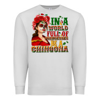 Dove Grey In a world full of princesses be a chingona Premium Sweatshirt - NancyCooperArtShop