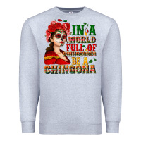 Heather Grey In a world full of princesses be a chingona Premium Sweatshirt - NancyCooperArtShop