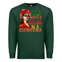 Sports Green In a world full of princesses be a chingona Premium Sweatshirt - NancyCooperArtShop
