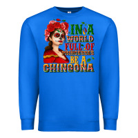 True Royal In a world full of princesses be a chingona Premium Sweatshirt - NancyCooperArtShop