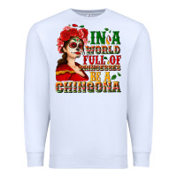 White In a world full of princesses be a chingona Premium Sweatshirt - NancyCooperArtShop