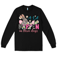 Black A lot can happen in three days Long Sleeve Tee - NancyCooperArtShop