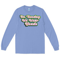 Colony Blue on tuesday we wear beads Long Sleeve Tee - MaliasSmallBusiness