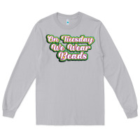 Moon Dust on tuesday we wear beads Long Sleeve Tee - MaliasSmallBusiness