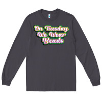 Smoke on tuesday we wear beads Long Sleeve Tee - MaliasSmallBusiness