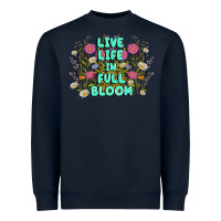 Live Life In Full Bloom Heavyweight Sweatshirt | Teevron