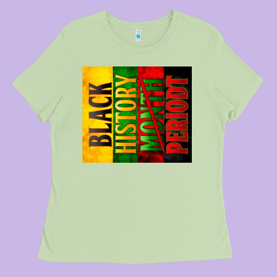 Black History Month Periodt Ladies Tee Designed By Zillion Design Studio