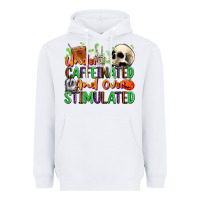 White Under Caffeinated and Over Stimulated Heavyweight Hoodie - texasbilliewilder