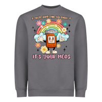 Storm if you're happy and you know it its your meds Heavyweight Sweatshirt - MaliasSmallBusiness