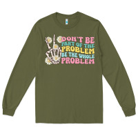 Army Green dont be part of the problem Long Sleeve Tee - MaliasSmallBusiness