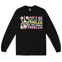 Black dont be part of the problem Long Sleeve Tee - MaliasSmallBusiness