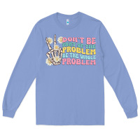Colony Blue dont be part of the problem Long Sleeve Tee - MaliasSmallBusiness