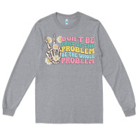 Heather Grey dont be part of the problem Long Sleeve Tee - MaliasSmallBusiness