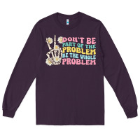Plum dont be part of the problem Long Sleeve Tee - MaliasSmallBusiness