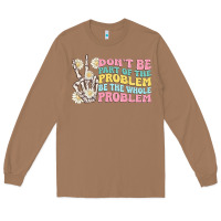 Toasted Coconut dont be part of the problem Long Sleeve Tee - MaliasSmallBusiness