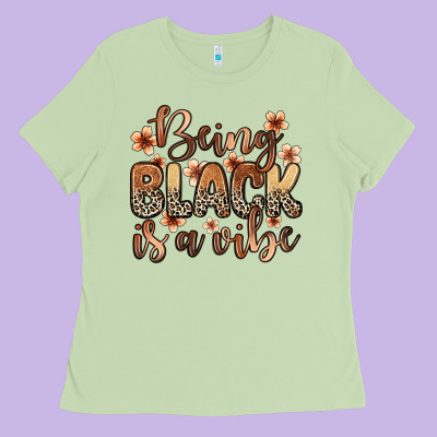 Being Black Is A Vibe Ladies Tee Designed By Zillion Design Studio