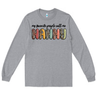 Heather Grey my favorite people call me nanny Long Sleeve Tee - MaliasSmallBusiness