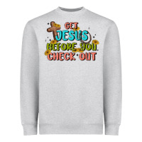 Get Jesus Before You Check Out Heavyweight Sweatshirt | Teevron